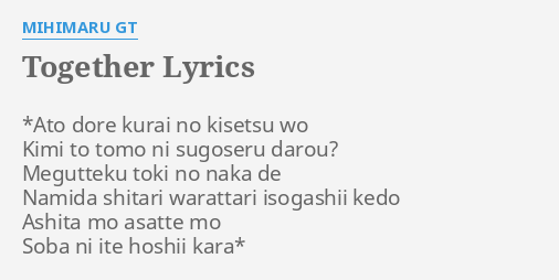 Together Lyrics By Mihimaru Gt Ato Dore Kurai No