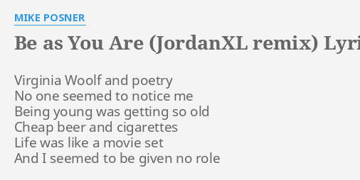 BE AS YOU ARE (JORDANXL REMIX)" by MIKE POSNER: Woolf and poetry...