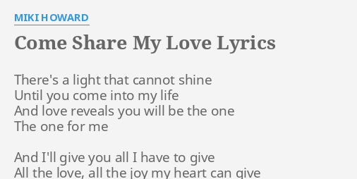 "COME SHARE MY LOVE" LYRICS By MIKI HOWARD: There's A Light That...