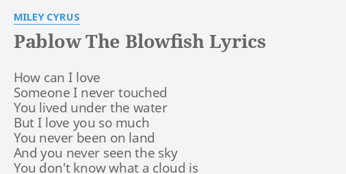 Pablow The Blowfish Lyrics By Miley Cyrus How Can I Love