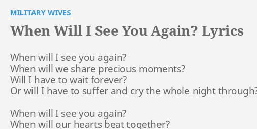 When Will I See You Again Lyrics By Military Wives When Will I See