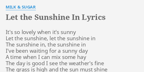 Let The Sunshine In Lyrics By Milk And Sugar Its So Lovely When 