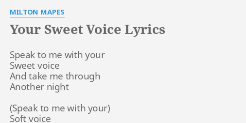 your-sweet-voice-lyrics-by-milton-mapes-speak-to-me-with