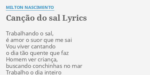 "CANÇÃO DO SAL" LYRICS By MILTON NASCIMENTO: Trabalhando O Sal, é...