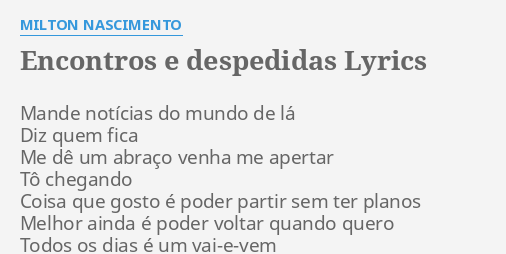 "ENCONTROS E DESPEDIDAS" LYRICS By MILTON NASCIMENTO: Mande Notícias Do ...