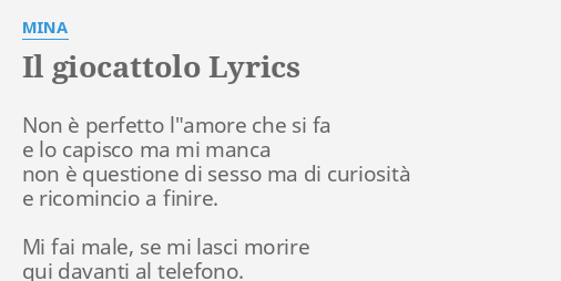 Il Giocattolo Lyrics By Mina Non è Perfetto Lamore