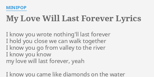 My Love Will Last Forever Lyrics By Minipop I Know You Wrote