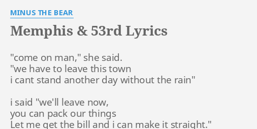 Memphis 53rd Lyrics By Minus The Bear Come On Man She