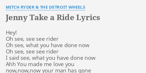 Jenny Take A Ride Lyrics By Mitch Ryder And The Detroit Wheels Hey Oh See See