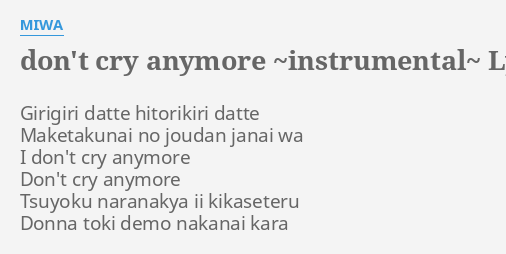 Don T Cry Anymore Instrumental Lyrics By Miwa Girigiri Datte Hitorikiri Datte