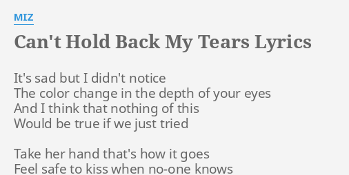 Can T Hold Back My Tears Lyrics By Miz It S Sad But I