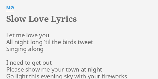 Slow Love Lyrics By Mo Let Me Love You