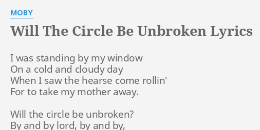 Will The Circle Be Unbroken Lyrics By Moby I Was Standing By