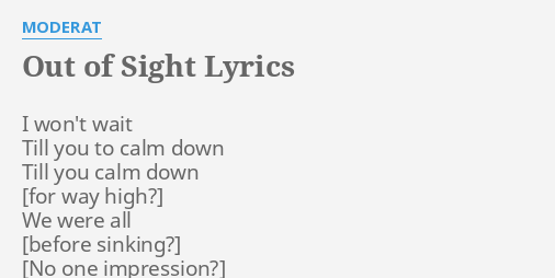 Out Of Sight Lyrics By Moderat I Wont Wait Till