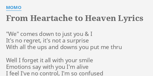 From Heartache To Heaven Lyrics By Momo We Comes Down To