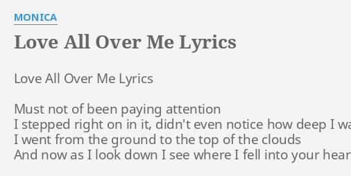 Love All Over Me Lyrics By Monica Love All Over Me