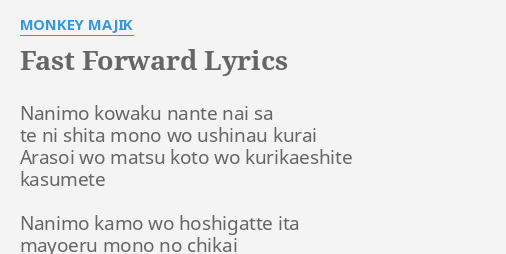 Fast Forward Lyrics By Monkey Majik Nanimo Kowaku Nante Nai