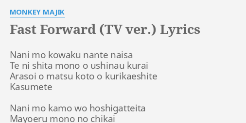 Fast Forward Tv Ver Lyrics By Monkey Majik Nani Mo Kowaku Nante