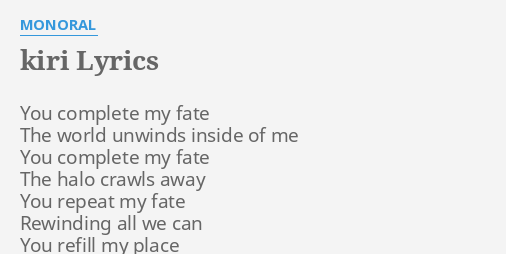 Kiri Lyrics By Monoral You Complete My Fate