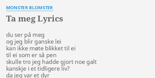 Ta Meg Lyrics By Monster Blomster Du Ser Pa Meg