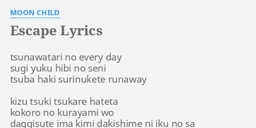 Escape Lyrics By Moon Child Tsunawatari No Every Day