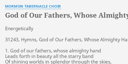 God Of Our Fathers Whose Almighty Hand Lyrics By Mormon Tabernacle Choir Energetically 31243