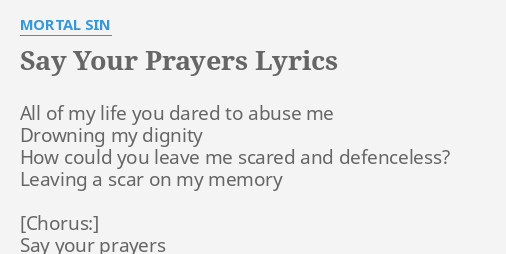 Say Your Prayers Lyrics By Mortal Sin All Of My Life 