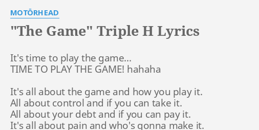 The Game Triple H Lyrics By Motorhead It S Time To Play