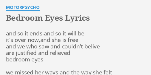 Bedroom Eyes Lyrics By Motorpsycho And So It Ends And