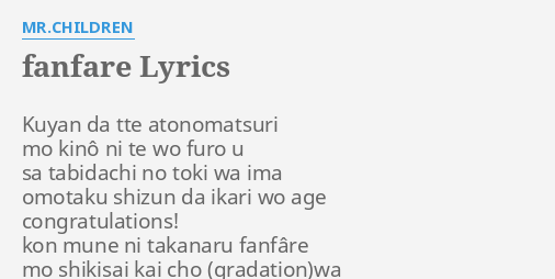 Fanfare Lyrics By Mr Children Kuyan Da Tte Atonomatsuri