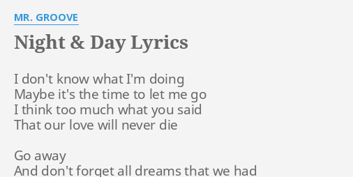 Night Day Lyrics By Mr Groove I Don T Know What