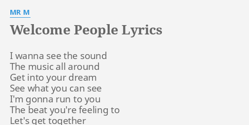 Welcome People Lyrics By Mr M I Wanna See The