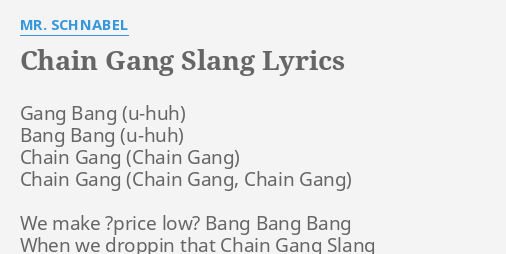 chain-gang-slang-lyrics-by-mr-schnabel-gang-bang-bang-bang