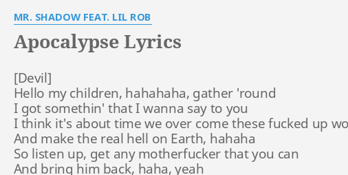 Apocalypse Lyrics By Mr Shadow Feat Lil Rob Hello My Children Hahahaha