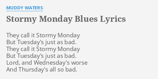 stormy-monday-blues-lyrics-by-muddy-waters-they-call-it-stormy