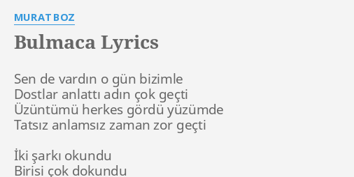 "BULMACA" LYRICS By MURAT BOZ: Sen De Vardın O...