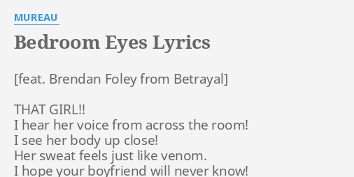 Bedroom Eyes Lyrics By Mureau That Girl I Hear