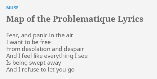 "MAP OF THE PROBLEMATIQUE" LYRICS by MUSE: Fear, and panic in