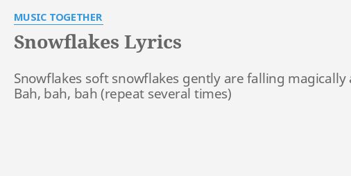 Download "SNOWFLAKES" LYRICS by MUSIC TOGETHER: Snowflakes soft ...