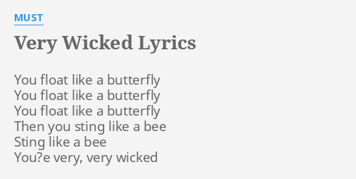 Very Wicked Lyrics By Must You Float Like A