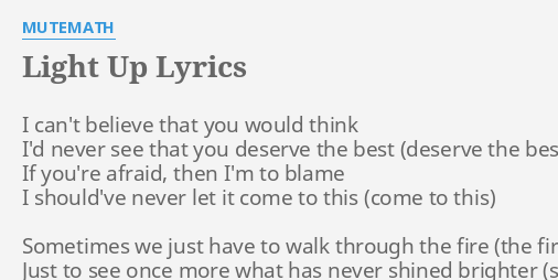 Light Up Lyrics By Mutemath I Can T Believe That