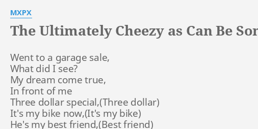 The Ultimately Cheezy As Can Be Song Lyrics By Mxpx Went To A