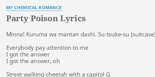 Party Poison Lyrics By My Chemical Romance Minna Kuruma Wa Mantan