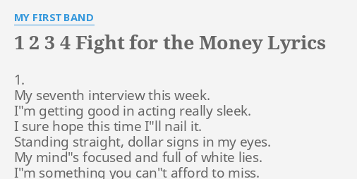 1 2 3 4 Fight For The Money Lyrics By My First Band 1 My Seventh Interview