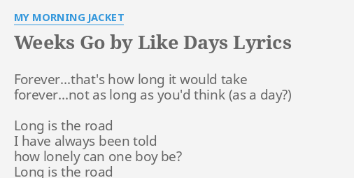 Weeks Go By Like Days Lyrics By My Morning Jacket Forever That S How Long It