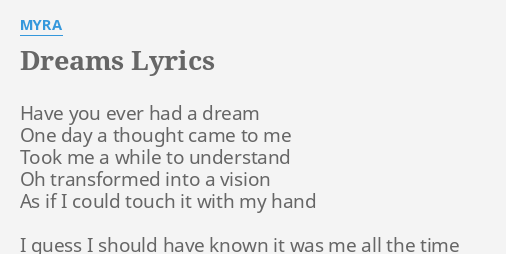 Dreams Lyrics By Myra Have You Ever Had