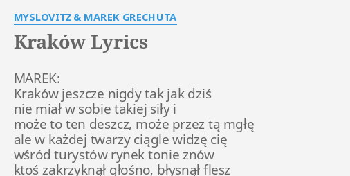 "KRAKÓW" LYRICS By MYSLOVITZ & MAREK GRECHUTA: MAREK: Kraków Jeszcze ...