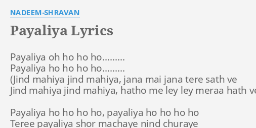 Payaliya Lyrics By Nadeem Shravan Payaliya Oh Ho Ho