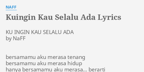 Kuingin Kau Selalu Ada Lyrics By Naff Ku Ingin Kau Selalu