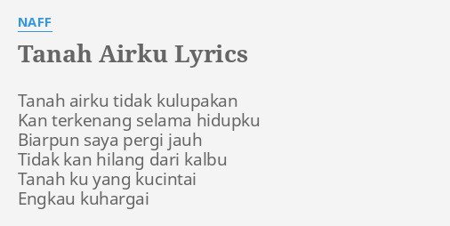 Tanah Airku Lyrics By Naff Tanah Airku Tidak Kulupakan